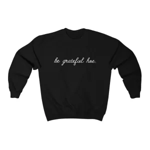 Be Grateful Hoe Unisex Crewneck Sweatshirt