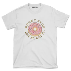 Donut Stop Get It Basic Tee