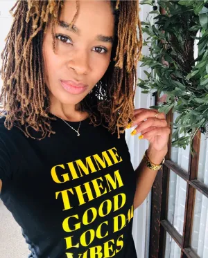 GIMME THEM GOOD LOC DAY VIBES