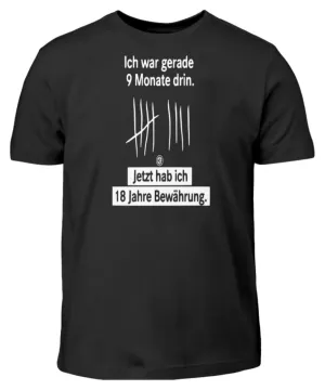 Ich war gerade 9 Monate drin ...  - Kinder T-Shirt