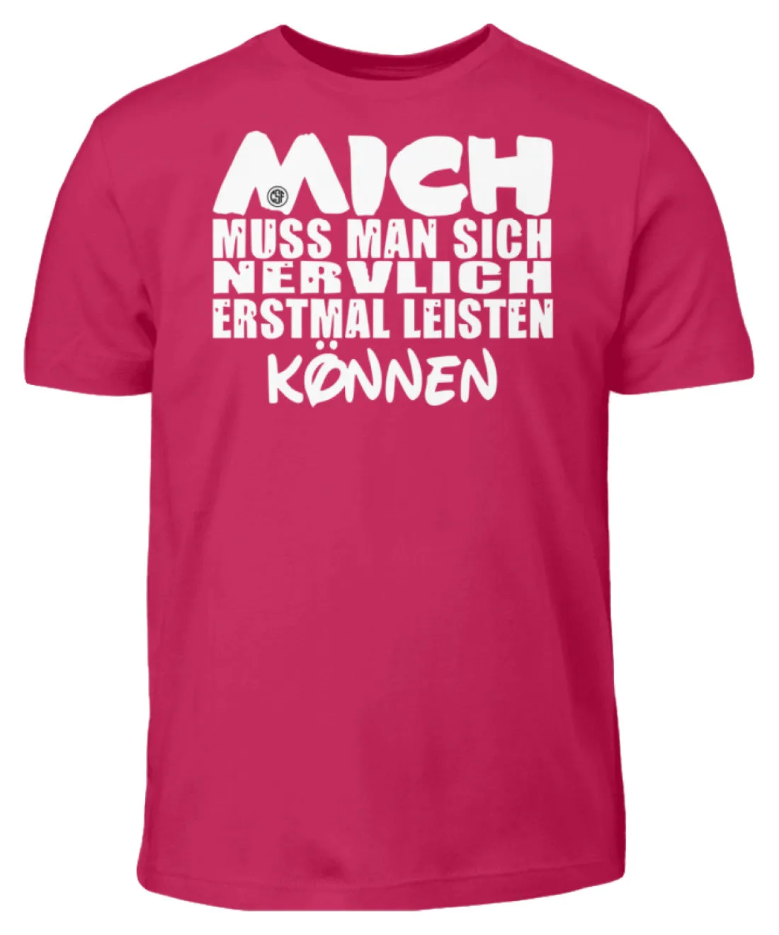 Mich muss man sich nervlich erstmal...  - Kinder T-Shirt