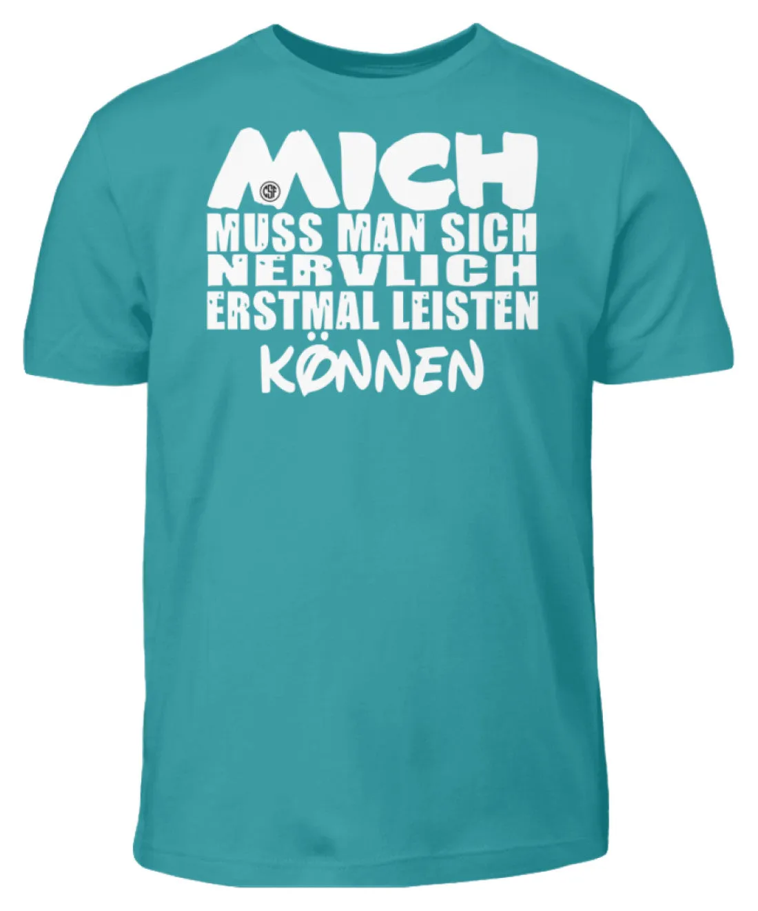 Mich muss man sich nervlich erstmal...  - Kinder T-Shirt