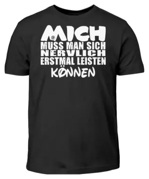 Mich muss man sich nervlich erstmal...  - Kinder T-Shirt