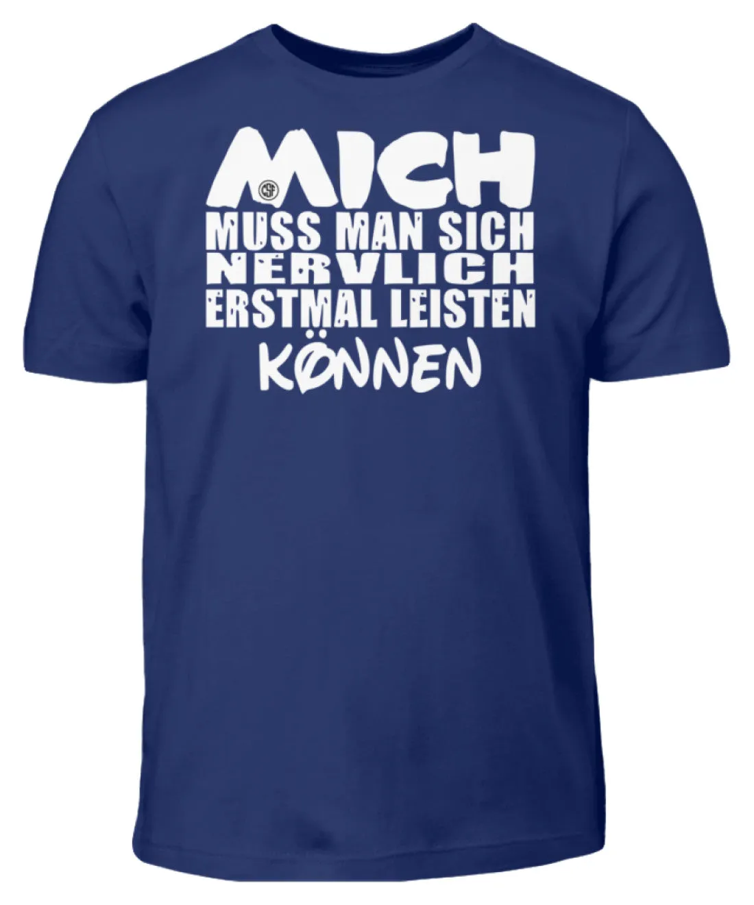 Mich muss man sich nervlich erstmal...  - Kinder T-Shirt