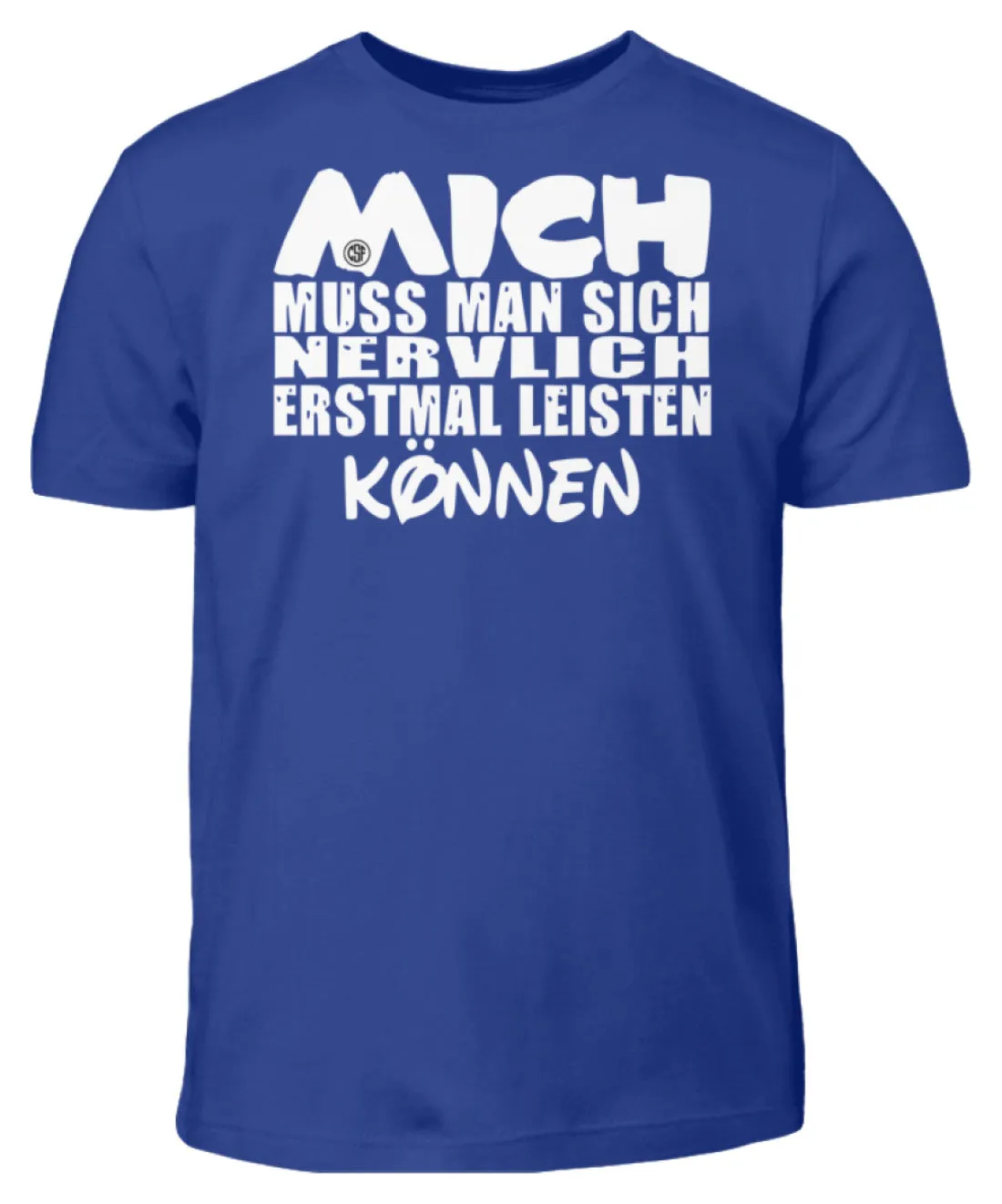 Mich muss man sich nervlich erstmal...  - Kinder T-Shirt