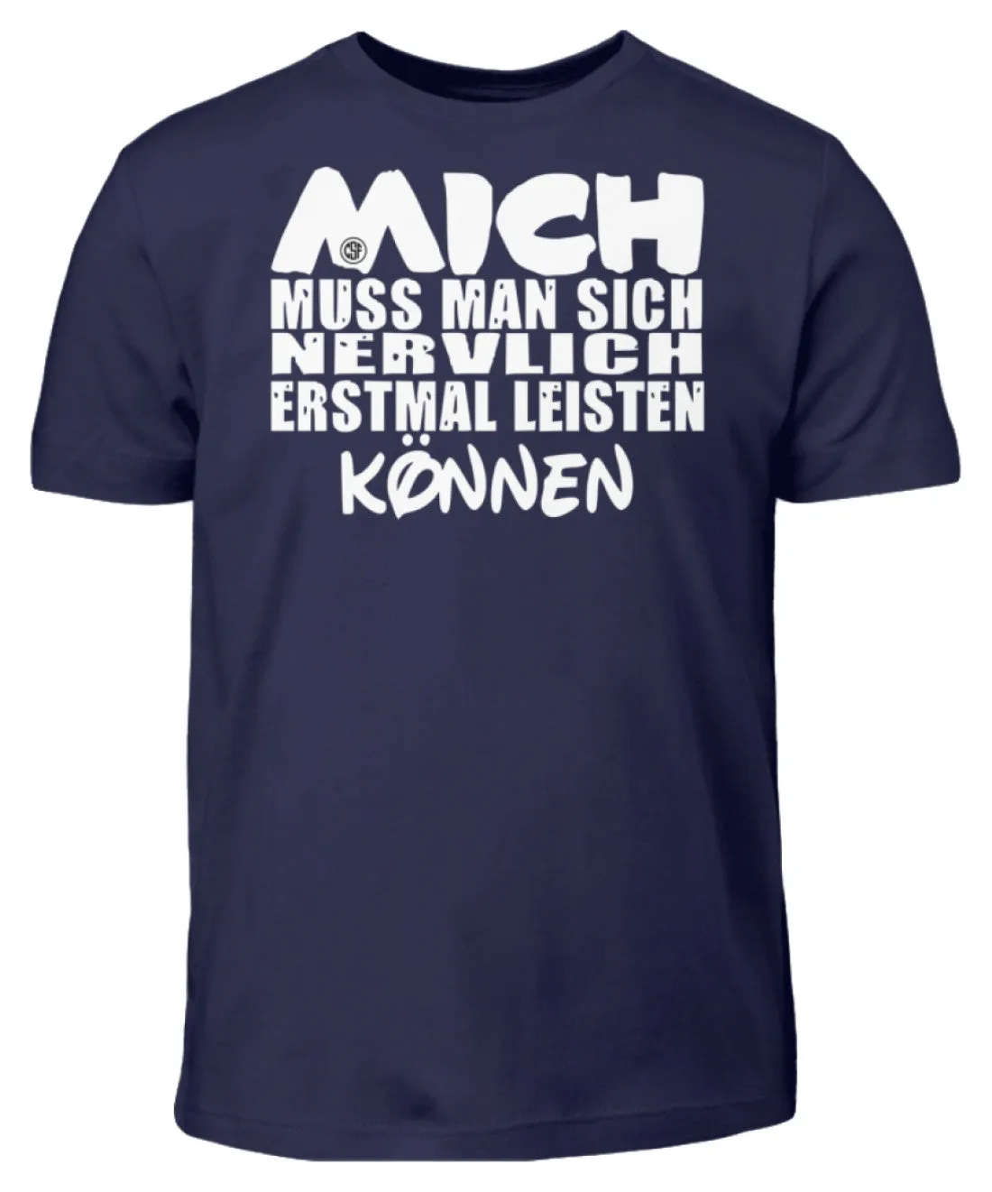 Mich muss man sich nervlich erstmal...  - Kinder T-Shirt