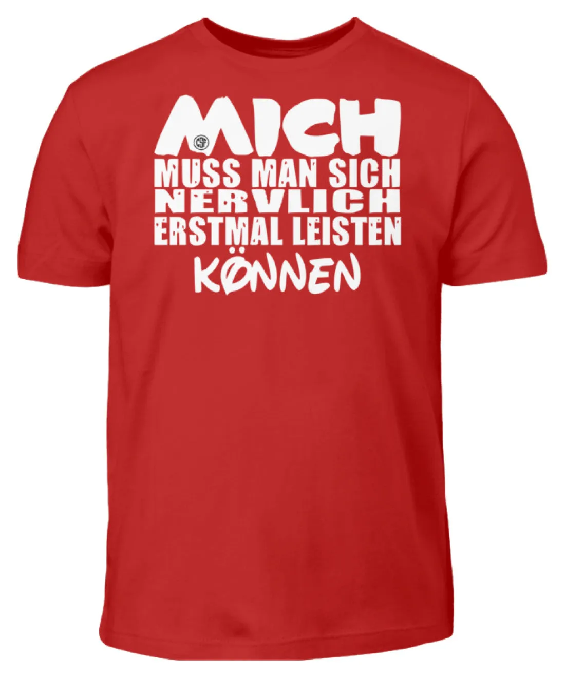 Mich muss man sich nervlich erstmal...  - Kinder T-Shirt