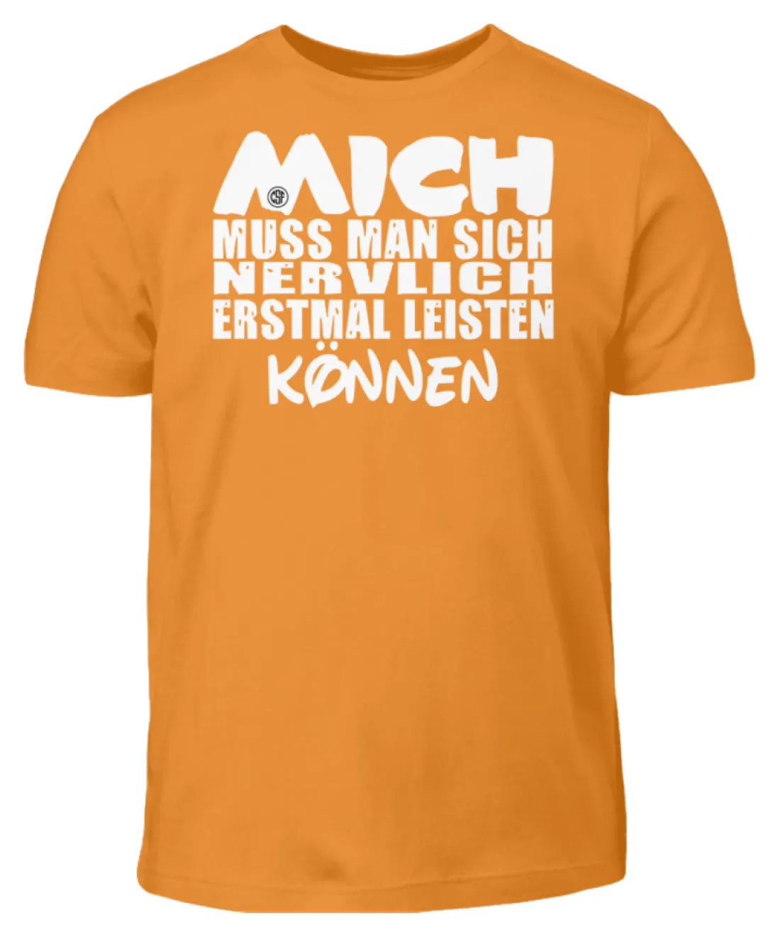 Mich muss man sich nervlich erstmal...  - Kinder T-Shirt