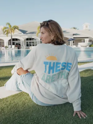 These Are The Days Crewneck