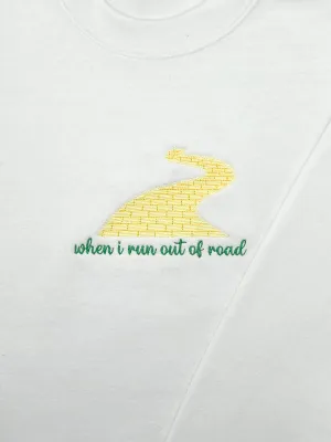 When I Run Out Of Road Crewneck
